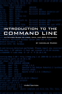 Introduction to the Command Line (Third Edition): A Fat-Free Guide to Linux, Unix, and BSD Commands - Marsh, Nicholas