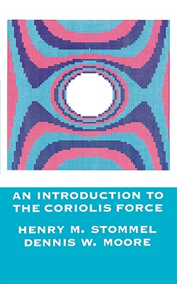 Introduction to the Coriolis Force - Stommel, Henry, and Moore, Dennis