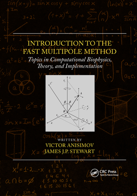 Introduction to the Fast Multipole Method: Topics in Computational Biophysics, Theory, and Implementation - Anisimov, Victor, and Stewart, James J P