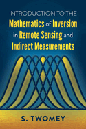 Introduction to the mathematics of inversion in remote sensing and indirect measurements