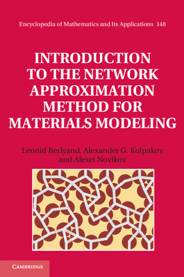 Introduction to the Network Approximation Method for Materials Modeling - Berlyand, Leonid, and Kolpakov, Alexander G., and Novikov, Alexei