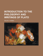 Introduction to the Philosophy and Writings of Plato