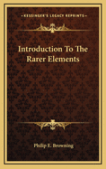 Introduction to the Rarer Elements