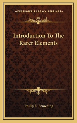 Introduction to the Rarer Elements - Browning, Philip Embury