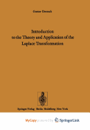 Introduction to the Theory and Application of the Laplace Transformation