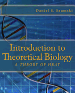 Introduction to Theoretical Biology: A Theory of Heat