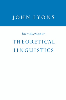 Introduction to Theoretical Linguistics - Lyons, John, and John, Lyons