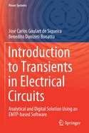 Introduction to Transients in Electrical Circuits: Analytical and Digital Solution Using an EMTP-based Software