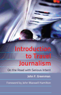 Introduction to Travel Journalism: On the Road with Serious Intent