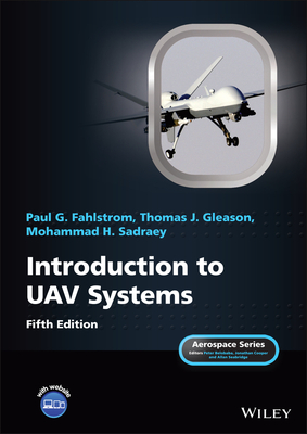 Introduction to Uav Systems - Fahlstrom, Paul G, and Gleason, Thomas J, and Sadraey, Mohammad H