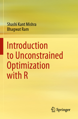 Introduction to Unconstrained Optimization with R - Mishra, Shashi Kant, and Ram, Bhagwat