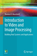 Introduction to Video and Image Processing: Building Real Systems and Applications