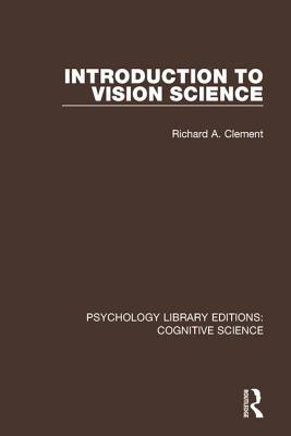 Introduction to Vision Science - Clement, Richard A.