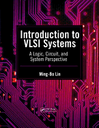 Introduction to VLSI Systems: A Logic, Circuit, and System Perspective