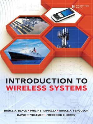Introduction to Wireless Systems - Black, Bruce, and DiPiazza, Philip, and Ferguson, Bruce