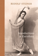 Introductions to Eurythmy: An Extension of Goethe's Morphological Thinking Within the Realm of Human Movement