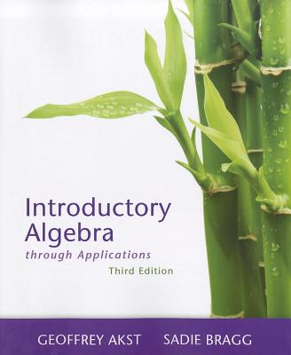 Introductory Algebra Through Applications - Akst, Geoffrey, and Bragg, Sadie