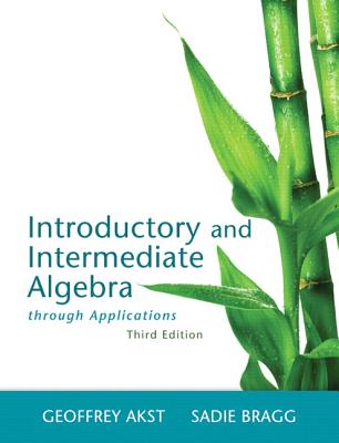 Introductory and Intermediate Algebra Through Applications - Akst, Geoffrey, and Bragg, Sadie