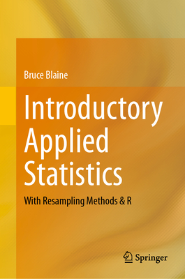 Introductory Applied Statistics: With Resampling Methods & R - Blaine, Bruce