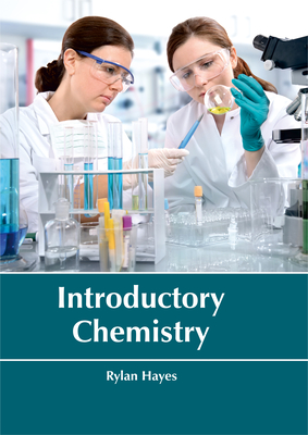 Introductory Chemistry - Hayes, Rylan (Editor)