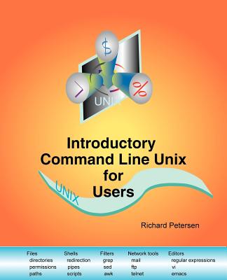 Introductory Command Line Unix for Users - Petersen, Richard Leland