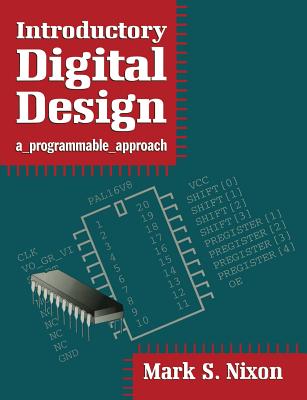 Introductory Digital Design: A Programmable Approach - Nixon, Mark S.