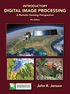 Introductory Digital Image Processing: A Remote Sensing Perspective - Jensen, John