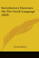 Introductory Exercises On The Greek Language (1829)