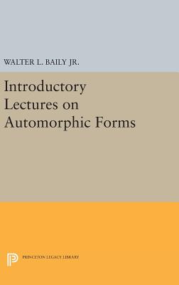 Introductory Lectures on Automorphic Forms - Baily, Walter L., Jr.