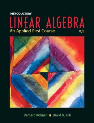 Introductory Linear Algebra: An Applied First Course - Kolman, Bernard, and Hill, David