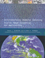 Introductory Remote Sensing Digital Image Processing and Applications - Gibson, Paul, and Gibson, Paul, and Power, Clare H