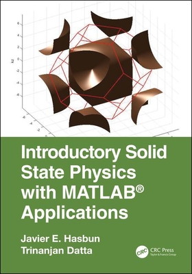Introductory Solid State Physics with MATLAB Applications - Hasbun, Javier E, and Datta, Trinanjan