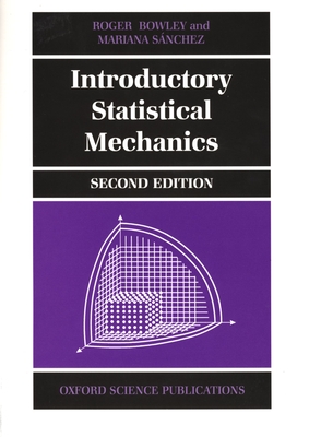 Introductory Statistical Mechanics - Bowley, Roger, and Sanchez, Mariana