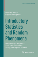 Introductory Statistics and Random Phenomena: Uncertainty, Complexity and Chaotic Behavior in Engineering and Science