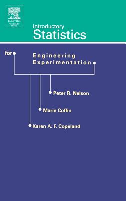 Introductory Statistics for Engineering Experimentation - Nelson, Peter R, and Copeland, Karen A F, and Coffin, Marie