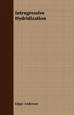 Introgressive Hydridization - Anderson, Edgar