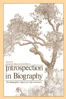 Introspection in Biography - Baron, Samuel H (Editor), and Pletsch, Carl (Editor)