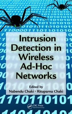 Intrusion Detection in Wireless Ad-Hoc Networks - Chaki, Nabendu (Editor), and Chaki, Rituparna (Editor)