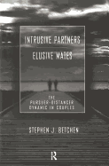Intrusive Partners - Elusive Mates: The Pursuer-Distancer Dynamic in Couples