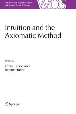 Intuition and the Axiomatic Method - Carson, Emily (Editor), and Huber, Renate (Editor)