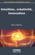 Intuition, cr?ativit?, innovation