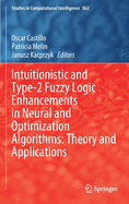 Intuitionistic and Type-2 Fuzzy Logic Enhancements in Neural and Optimization Algorithms: Theory and Applications