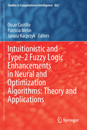 Intuitionistic and Type-2 Fuzzy Logic Enhancements in Neural and Optimization Algorithms: Theory and Applications