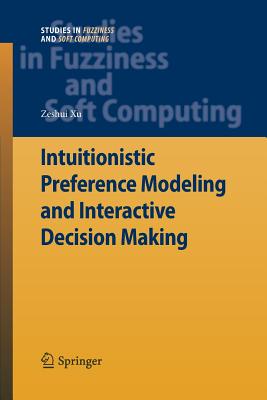 Intuitionistic Preference Modeling and Interactive Decision Making - Xu, Zeshui