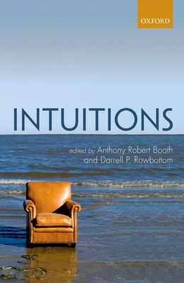 Intuitions - Booth, Anthony Robert (Editor), and Rowbottom, Darrell P. (Editor)