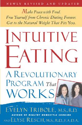 Intuitive Eating, 2nd Edition: A Revolutionary Program That Works - Tribole, Evelyn, MS, and Resch, Elyse