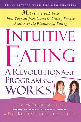 Intuitive Eating: A Revolutionary Program That Works - Tribole, Evelyn, and Resch, Elyse