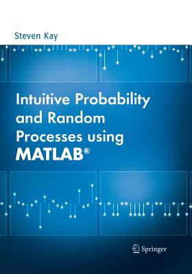 Intuitive Probability and Random Processes Using Matlab(r) - Kay, Steven