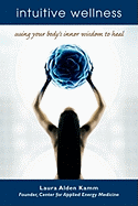 Intuitive Wellness: Using Your Body's Inner Wisdom to Heal