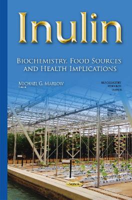 Inulin: Biochemistry, Food Sources & Health Implications - Marlow, Michael G (Editor)